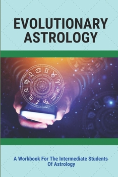 Paperback Evolutionary Astrology: A Workbook For The Intermediate Students Of Astrology: The Rising Sign Book