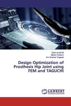 Paperback Design Optimization of Prosthesis Hip Joint using FEM and TAGUCHI Book