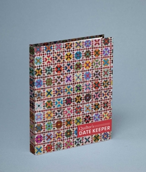 Hardcover Quilter's Date Keeper: Bonnie K. Hunter's Perpetual Weekly Calendar Featuring 60 Scrappy Quilts + Tips & Tricks Book