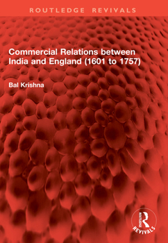 Commercial Relations between India and England (1601 to 1757) (Routledge Revivals)