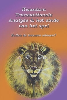 Paperback Kwantum Transactionele Analyse & het einde van het spel: Zullen de leeuwen winnen? [Dutch] Book