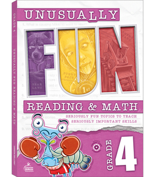 Paperback Unusually Fun Reading & Math Workbook, Grade 4: Seriously Fun Topics to Teach Seriously Important Skills Book