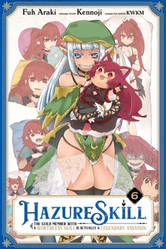 Paperback Hazure Skill: The Guild Member with a Worthless Skill Is Actually a Legendary Assassin, Vol. 6 (Manga) Book