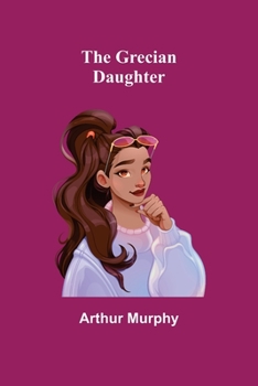 Paperback The Grecian Daughter Book