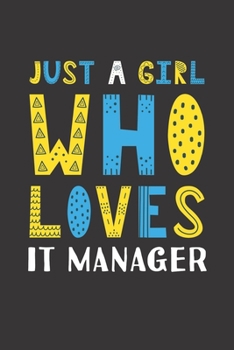 Paperback Just A Girl Who Loves IT Manager: Funny IT Manager Lovers Girl Women Gifts Lined Journal Notebook 6x9 120 Pages Book