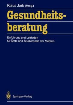 Paperback Gesundheitsberatung: Einführung Und Leitfaden Für Ärzte Und Studierende Der Medizin [German] Book