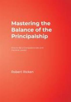 Paperback Mastering the Balance of the Principalship: How to Be a Compassionate and Decisive Leader Book