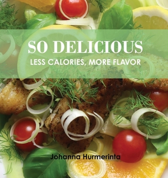 Hardcover SO DELICIOUS Less Calories, More Flavor Book