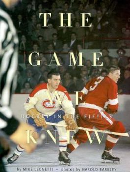 Hardcover The Game We Knew: Hockey in the Fifties Book