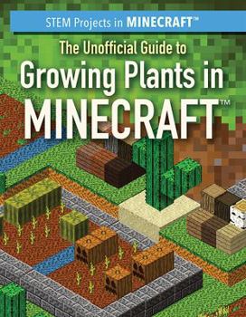Library Binding The Unofficial Guide to Growing Plants in Minecraft(r) Book