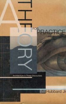 Hardcover A Theory for Practice: Architecture in Three Discourses Book