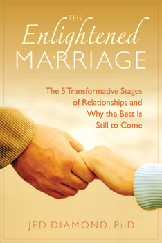 Paperback The Enlightened Marriage: The 5 Transformative Stages of Relationships and Why the Best Is Still to Come Book