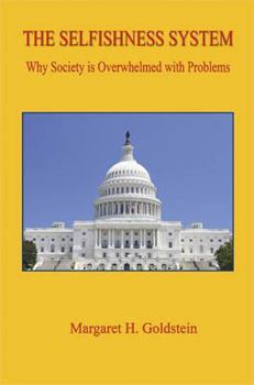 Paperback The Selfishness System - Why Society is Overwhelmed with Problems Book