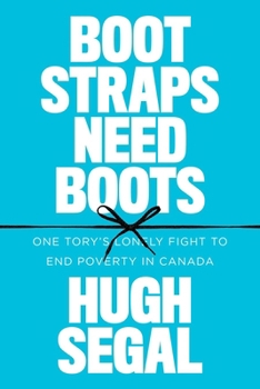 Hardcover Bootstraps Need Boots: One Tory's Lonely Fight to End Poverty in Canada Book