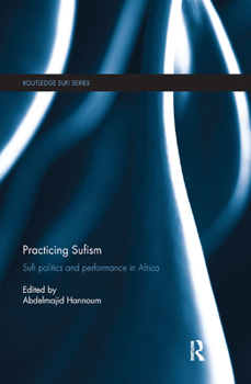 Paperback Practicing Sufism: Sufi Politics and Performance in Africa Book
