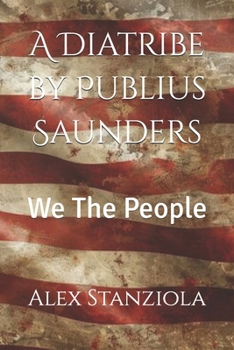 Paperback A Diatribe by Publius Saunders: We The People Book