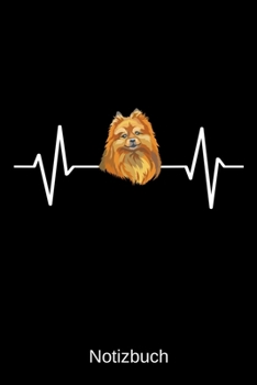 Notizbuch: Herzschlag Pomeranian Hunderasse: A5 Notizbuch | Liniert 120 Seiten | Geschenk/Geschenkidee zum Geburtstag | Weihnachten | Ostern | Vatertag | Hochzeitstag | Namenstag (German Edition)