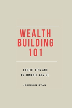 Paperback Wealth Building 101: Expert Tips and Actionable Advice Book