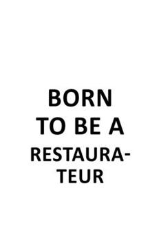 Paperback Born To Be A Restaurateur: Cool Restaurateur Notebook, Journal Gift, Diary, Doodle Gift or Notebook - 6 x 9 Compact Size- 109 Blank Lined Pages Book