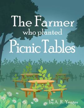 Paperback The Farmer Who Planted Picnic Tables (You Wouldn't Believe Me If I Told You) Book