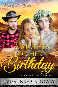 A Mother for her Birthday (Mail Order Brides of Arkansas) - Book  of the Mail Order Brides of Arkansas