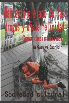 Paperback Mantente Alejado de Las Drogas Y Añade Felicidad [Spanish] Book