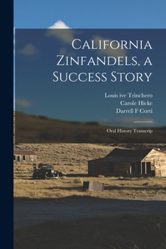 Paperback California Zinfandels, a Success Story: Oral History Transcrip Book