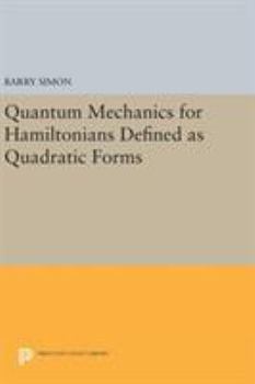 Hardcover Quantum Mechanics for Hamiltonians Defined as Quadratic Forms Book