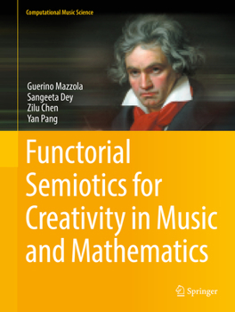 Hardcover Functorial Semiotics for Creativity in Music and Mathematics Book