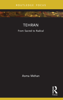 Paperback Tehran: From Sacred to Radical Book