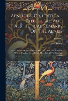 Paperback Aeneidea, Or, Critical, Exegetical, And Aesthetical Remarks On The Aeneis: With A Personal Collation Of All The First Class Mss., Upwards Of One Hundr Book