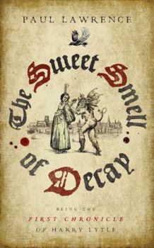 The Sweet Smell of Decay - Book #1 of the Harry Lytle Chronicles