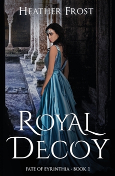 Royal Decoy - Book #1 of the Fate of Eyrinthia