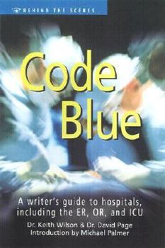 Paperback Code Blue: A Writer's Guide to Hospitals, Including the E. R., O. R., and I. C. U. Book