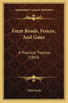 Farm Roads, Fences, And Gates: A Practical Treatise