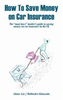 Paperback How to Save Money on Car Insurance: The Must Have Insider's Guide to Saving Money on Car Insurance in the UK Book