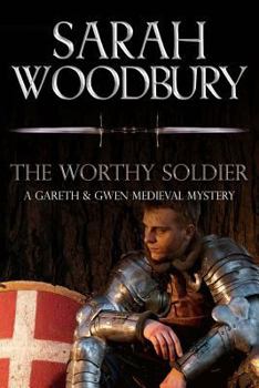 The Worthy Soldier (The Gareth & Gwen Medieval Mysteries) - Book #9 of the Gareth & Gwen Medieval Mysteries