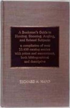 Hardcover A Bookman's Guide to Hunting, Shooting, Angling, and Related Subjects: A Compilation of Over 13,450 Catalog Entries with Prices and Annotations, Both Book