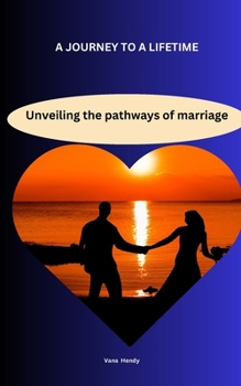Paperback A journey to a lifetime: Unveiling the pathways of marriage Book