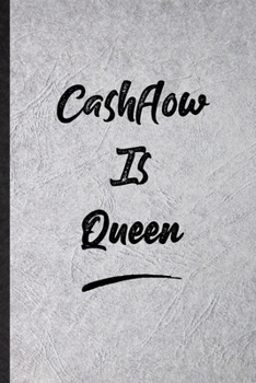 Cashflow Is Queen: Funny Blank Lined Notebook/ Journal For Positive Motivation, Support Faith Belief, Inspirational Saying Unique Special Birthday Gift Idea Modern 6x9 110 Pages
