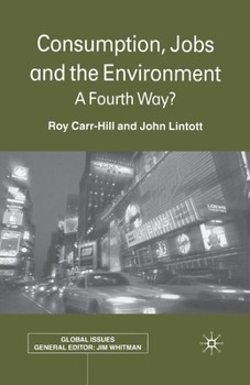 Paperback Consumption, Jobs and the Environment: A Fourth Way? Book