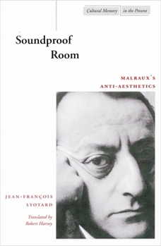 Paperback Soundproof Room: Malraux's Anti-Aesthetics Book