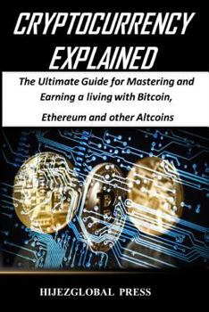 Paperback Cryptocurrency Explained: The Ultimate Guide for Mastering and Earning a living with Bitcoin, Ethereum and other Altcoins Book