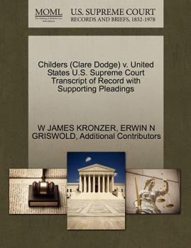 Paperback Childers (Clare Dodge) V. United States U.S. Supreme Court Transcript of Record with Supporting Pleadings Book