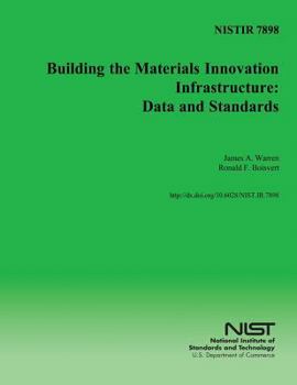 Paperback Nistir 7898: Building the Materials Innovation Infrastructure: Data and Standards Book