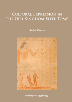 Paperback Cultural Expression in the Old Kingdom Elite Tomb Book
