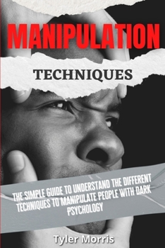 Paperback Manipulation Techniques: The Simple Guide To Understand The Different Techniques To Manipulate People With Dark Psychology Book