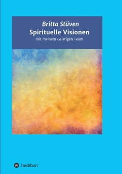 Paperback Spirituelle Visionen: mit meinem Geistigen Team [German] Book