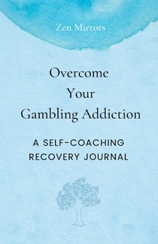 Paperback Overcome Your Gambling Addiction: A Self-Coaching Recovery Journal Book