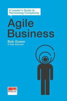 Paperback Agile Business: A Leader's Guide to Harnessing Complexity Book